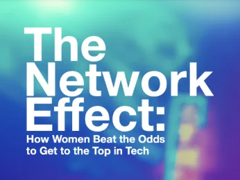The Network Effect: How Women Beat the Odds to Get to the Top in Tech