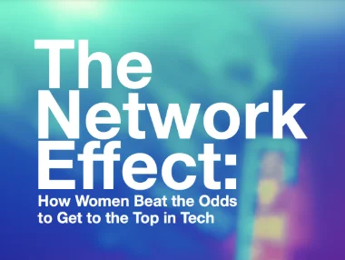 The Network Effect: How Women Beat the Odds to Get to the Top in Tech